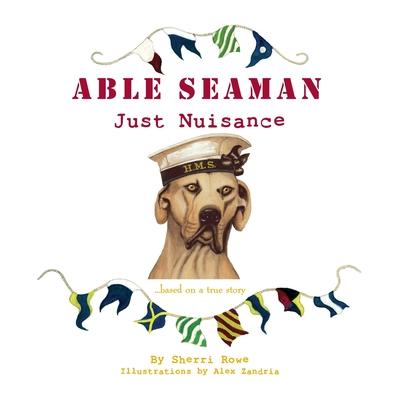 Able Seaman Just Nuisance: based on a true story