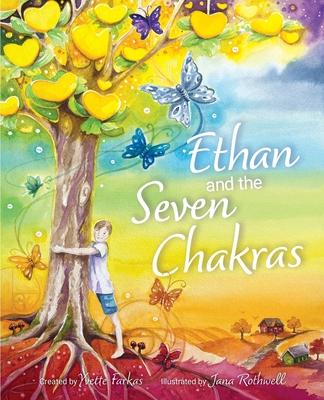 Ethan and the Seven Chakras: Introduction to the Seven Chakras and Ethan