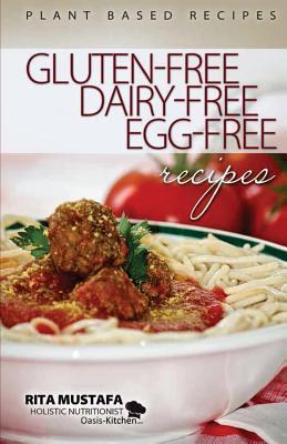 Gluten-Free, Dairy-Free, Egg-Free Recipes: Holistic Nutritionist