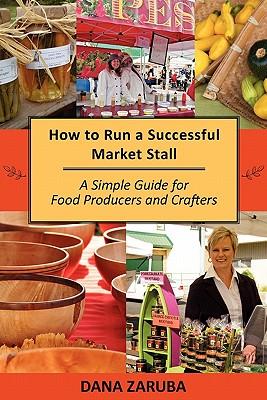 How to Run a Successful Market Stall: A Simple Guide for Food Producers and Crafters