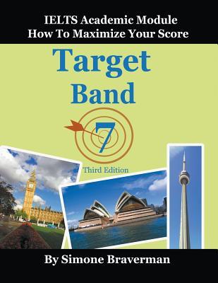 Target Band 7: IELTS Academic Module - How to Maximize Your Score (Third Edition)