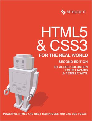 Html5 & Css3 for the Real World: Powerful Html5 and Css3 Techniques You Can Use Today!