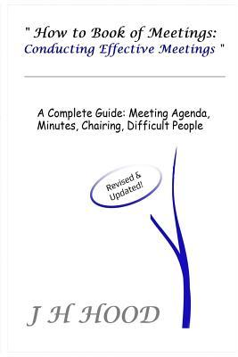 How to Book of Meetings: Conducting Effective Meetings: Learn How to Write Minutes for Meetings Using Samples