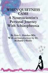 When Quietness Came: A Neuroscientist's Personal Journey with Schizophrenia Subscription