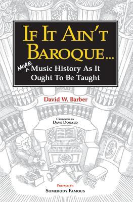 If It Ain't Baroque: More Music History as It Ought to Be Taught