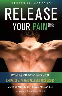 Release Your Pain - Resolving Soft Tissue Injuries with Exercise and Active Release Techniques