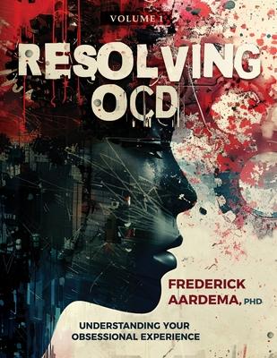 Resolving OCD: Understanding Your Obsessional Experience (Volume 1) Subscription