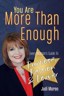 You Are More Than Enough: Every Woman's Guide to Purpose, Passion and Power