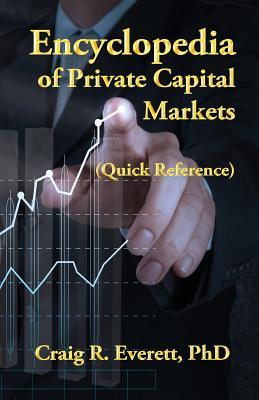 Encyclopedia of Private Capital Markets: (Quick Reference)