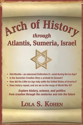 Arch of History: through Atantis, Sumeria, Israel