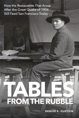 Tables From the Rubble: How the Restaurants That Arose After the Great Quake of 1906 Still Feed San Francisco Today