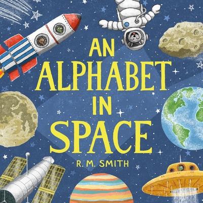 An Alphabet in Space: Outer Space, Astronomy, Planets, Space Books for Kids