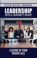 Leadership with a Servant's Heart: Leading in Your Workplace Subscription