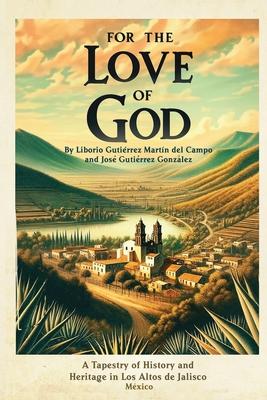 For the Love of God: A Tapestry of History and Heritage in Los Altos de Jalisco, Mexico Subscription