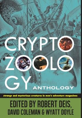 Cryptozoology Anthology: Strange and Mysterious Creatures in Men's Adventure Magazines