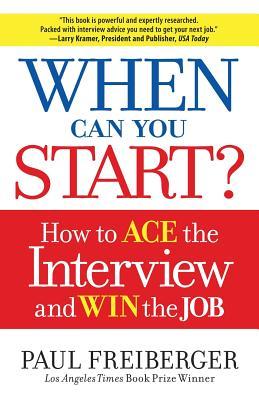 When Can You Start?: How to Ace the Interview and Win the Job