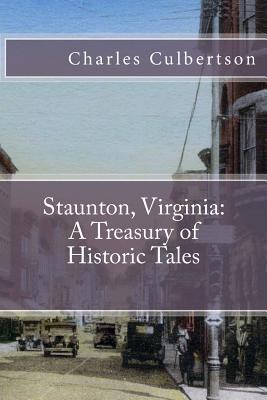 Staunton, Virginia: A Treasury of Historic Tales