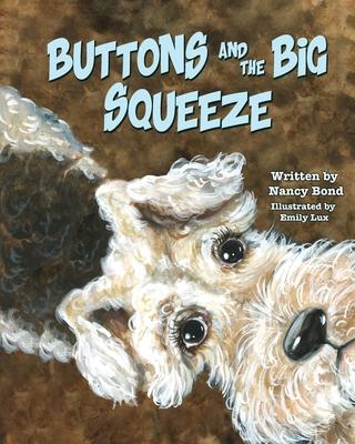 Buttons and the Big Squeeze: A true story about a little dog who never gave up