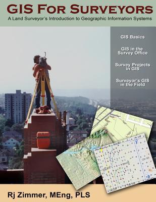 GIS For Surveyors: A Land Surveyor's Introduction to Geographic Information Systems