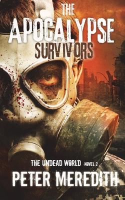 The Apocalypse Survivors: The Undead World Novel 2