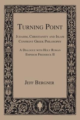 Turning Point: Judaism, Christianity, and Islam Confront Greek Philosophy Subscription