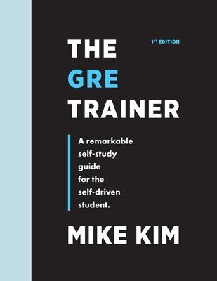 The GRE Trainer: A Remarkable Self-Study Guide For The Self-Driven Student Subscription
