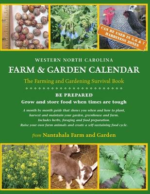 Western North Carolina Farm and Garden Calendar: The Farming and Gardening Survival Guide