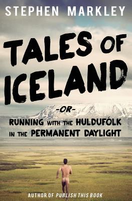 Tales of Iceland: Running with the Hulduflk in the Permanent Daylight