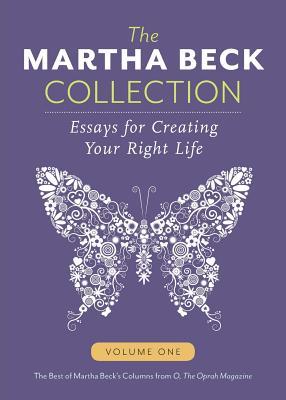 The Martha Beck Collection: Essays for Creating Your Right Life, Volume One