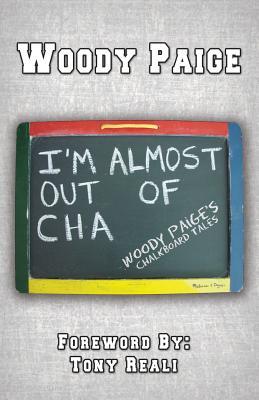 I'm Almost Out of Cha: Woody Paige's Chalkboard Tales