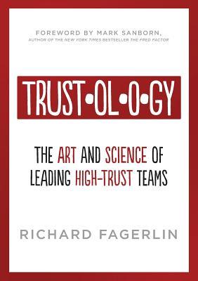 Trustology: The Art and Science of Leading High-Trust Teams