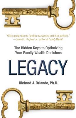 Legacy: The Hidden Keys to Optimizing Your Family Wealth Decisions