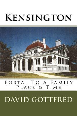 Kensington: Portal To A Family, Place & Time