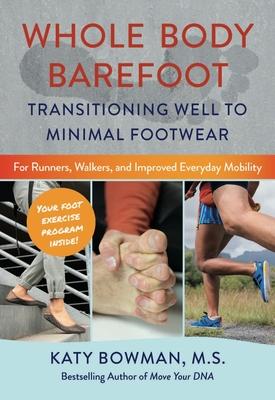 Whole Body Barefoot: Transitioning Well to Minimal Footwear