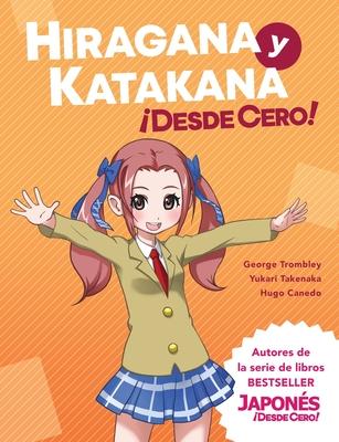 Hiragana y Katakana Desde Cero!: Mtodos Probados para Aprender los Sistemas Japoneses Hiragana y Katakana con Ejercicios Integrados y Hoja de Respue