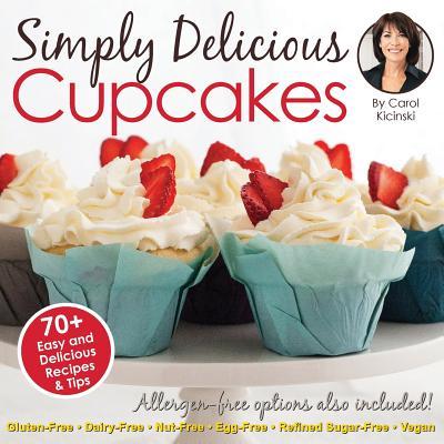 Simply Delicious Cupcakes Cookbook: Also Including Allergen-Free Options: Gluten-Free, Dairy-Free, Nut-Free, Egg-Free, Vegan and Vegetarian Recipes Subscription