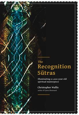 The Recognition Sutras: Illuminating a 1,000-Year-Old Spiritual Masterpiece