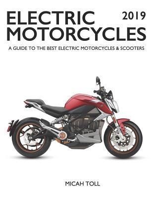 Electric Motorcycles 2019: A Guide to the Best Electric Motorcycles and Scooters