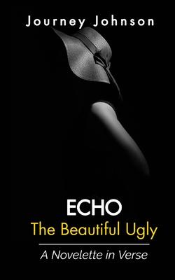 Echo: The Beautiful Ugly