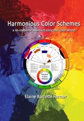 Harmonious Color Schemes: a no-nonsense approach using The Color Wheel