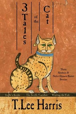 3 Tales of the Cat: 3 Sitehuti & Nefer-Djenou-Bastet Stories