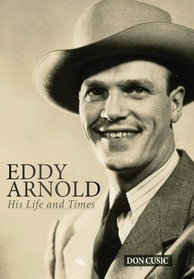 Eddy Arnold: His Life and Times