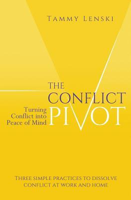 The Conflict Pivot: Turning Conflict into Peace of Mind