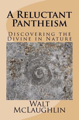 A Reluctant Pantheism: Discovering the Divine in Nature