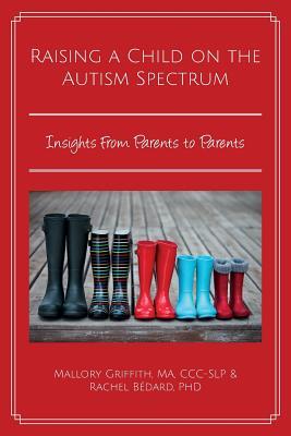 Raising a Child on the Autism Spectrum: Insights From Parents to Parents