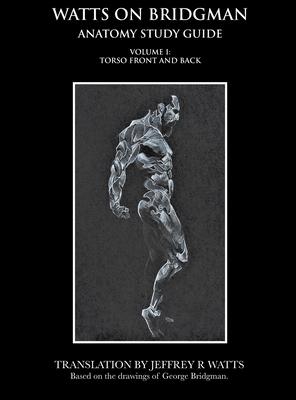 Watts On Bridgman - Volume 1: Torso Front and Back