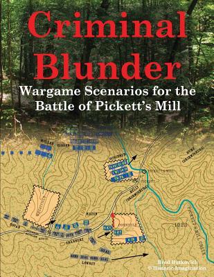 Criminal Blunder: Wargame Scenarios for the Battle of Pickett's Mill