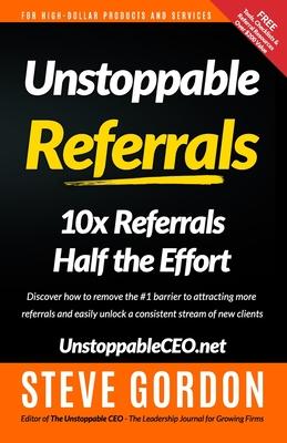 Unstoppable Referrals: 10x Referrals Half the Effort Subscription
