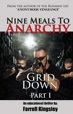 Nine Meals To Anarchy: Grid Down: A Preppers Educational Thriller! (Book 2)