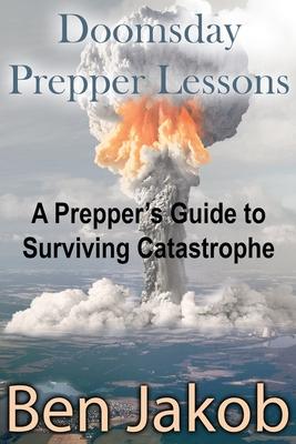 Doomsday Prepper Lessons: A Prepper's Guide to Surviving Catastrophe Subscription